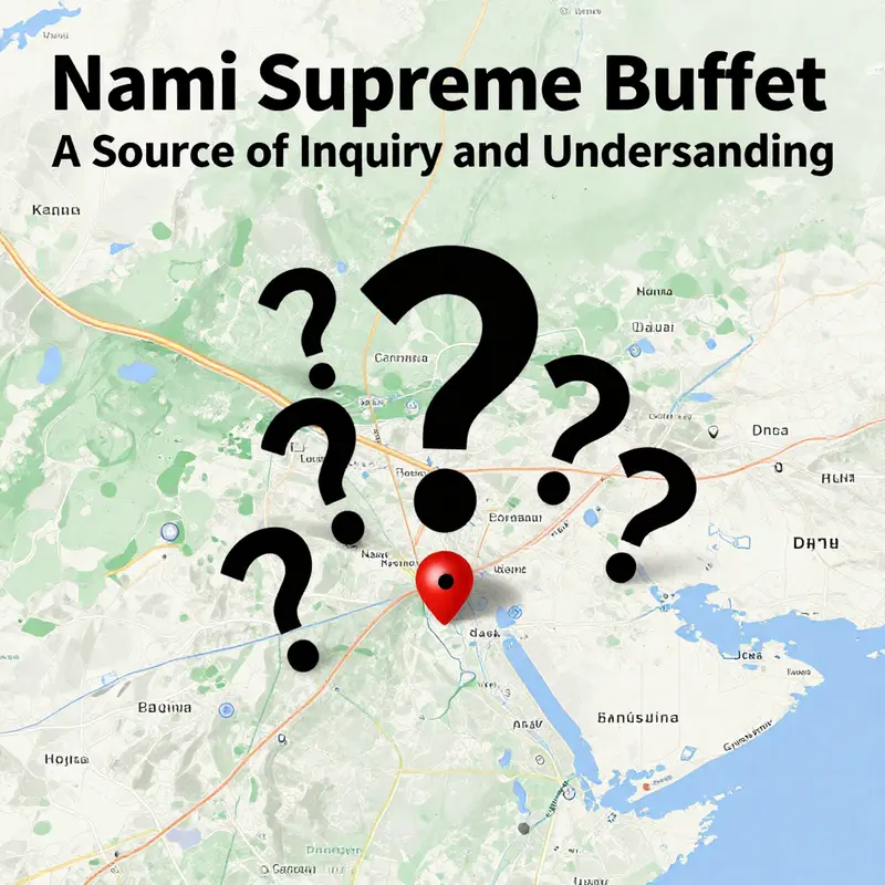Exploring potential locations and the mystery of Nami Supreme Buffet.